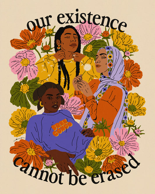 Our Existence Cannot Be Erased Print