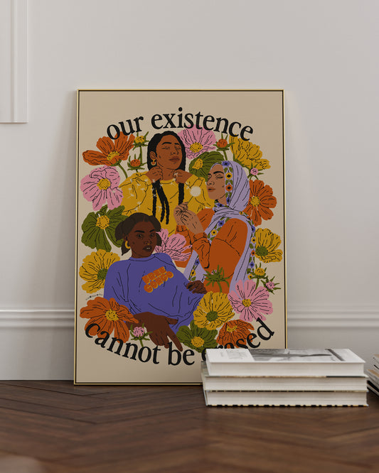 Our Existence Cannot Be Erased Print