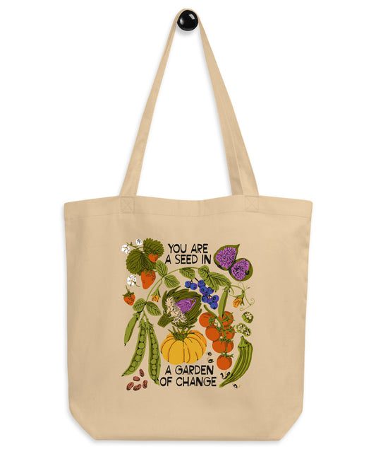 You Are A Seed In A Garden of Change Tote Bag