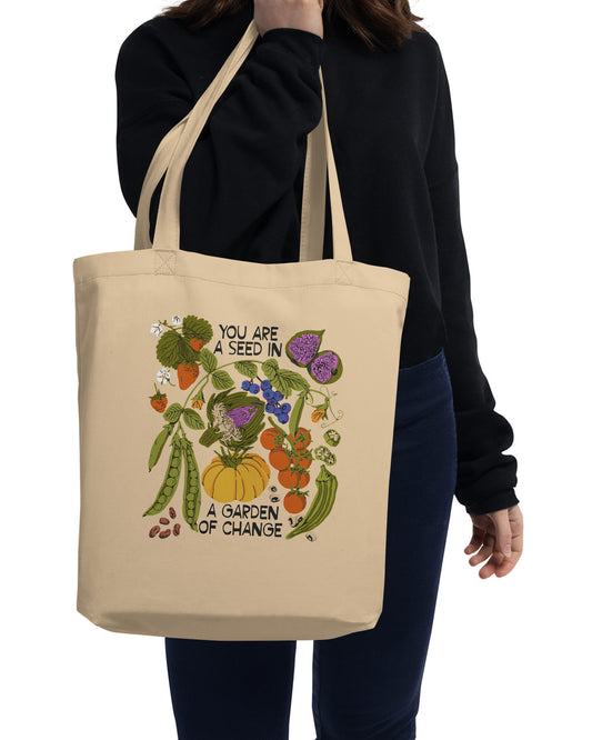 You Are A Seed In A Garden of Change Tote Bag