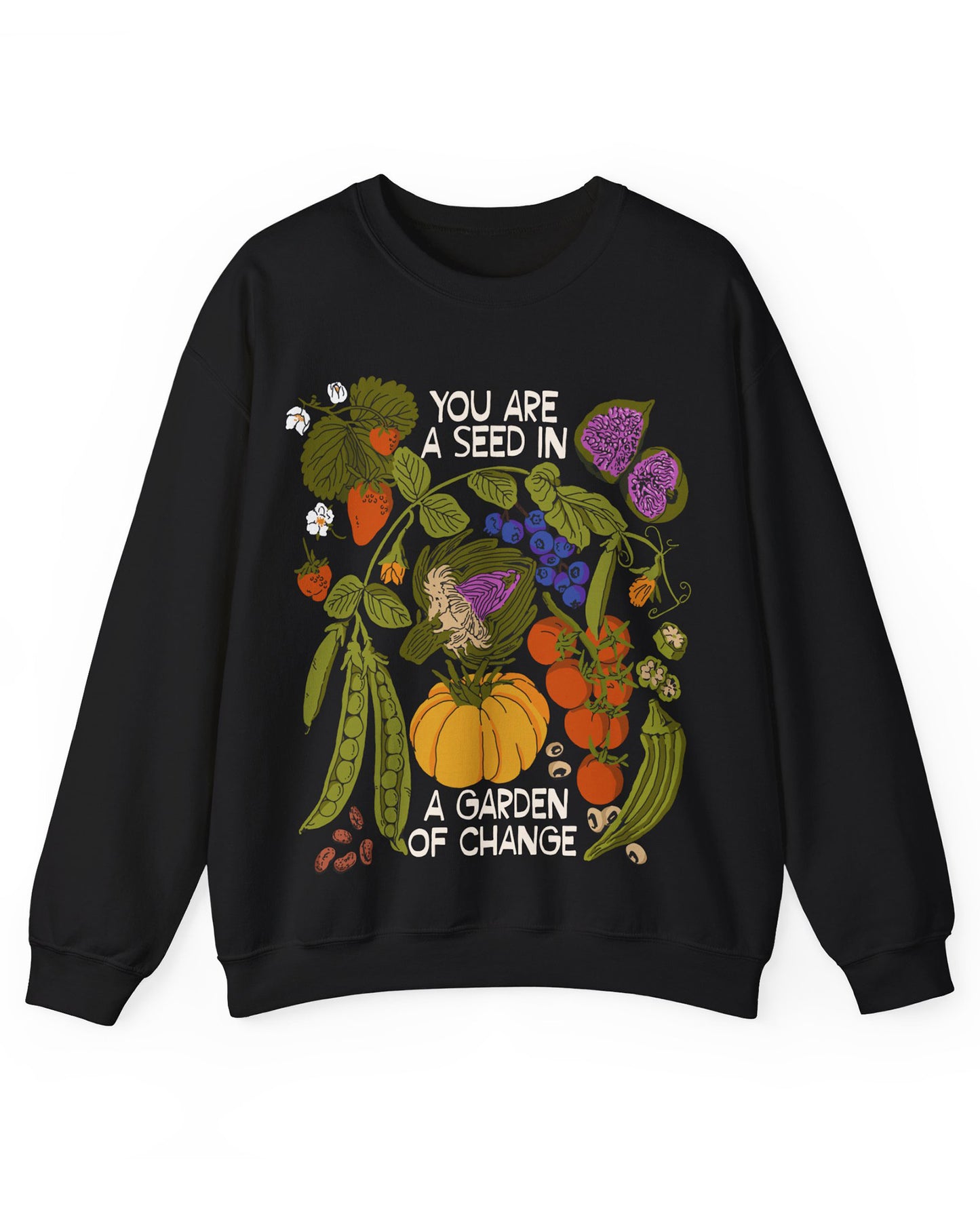 You Are A Seed In A Garden of Change Crewneck Sweatshirt