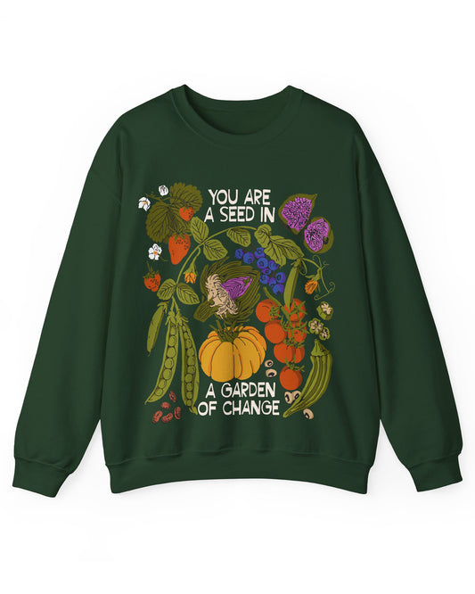 You Are A Seed In A Garden of Change Crewneck Sweatshirt