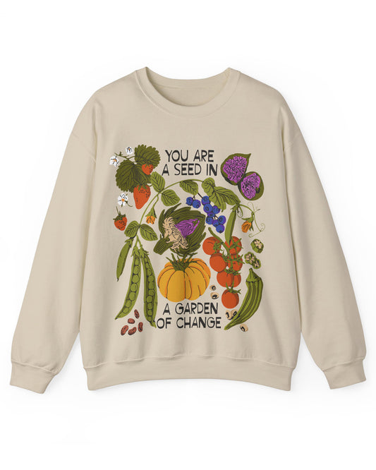 You Are A Seed In A Garden of Change Crewneck Sweatshirt