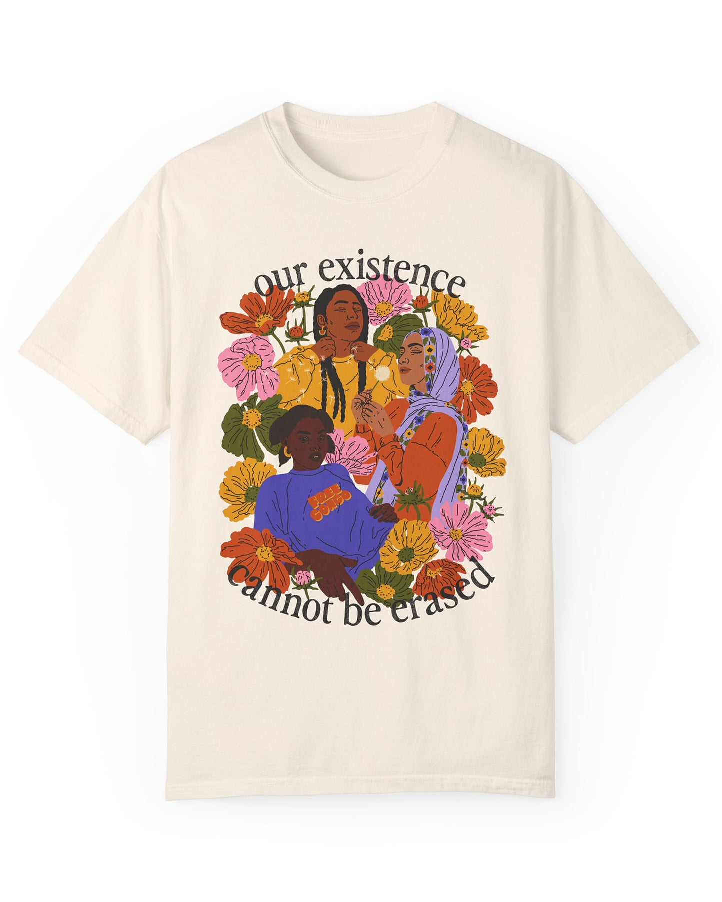 Our Existence Cannot Be Erased T-shirt