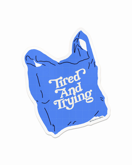 Tired and Trying Sticker