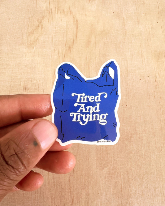 Tired and Trying Sticker