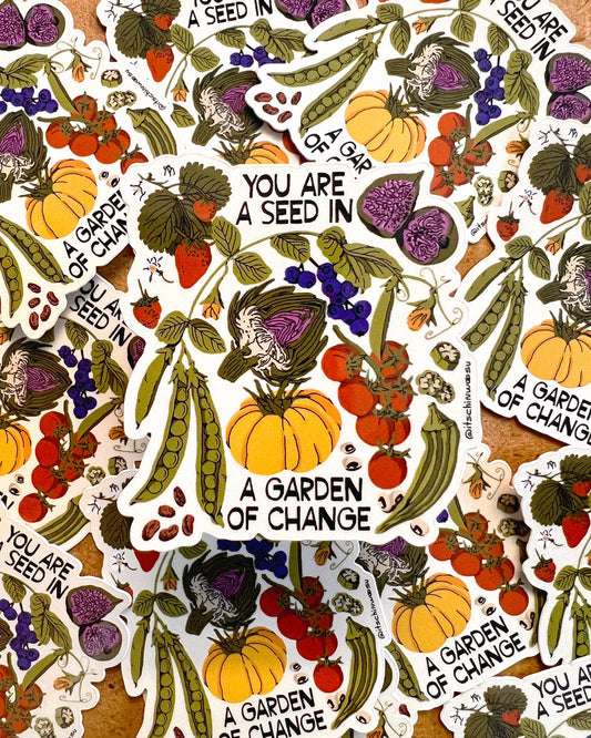 You Are A Seed In A Garden of Change Sticker